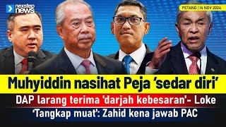 TERKINI Muhyiddin nasihat Peja  DAP larang terima darjah kebesaran  Zahid kena jawab PAC [upl. by Natalia]