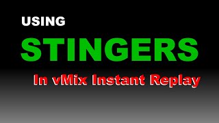 Using Stingers In vMix Instant Replay  From Streaming idiots [upl. by Tiedeman309]