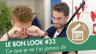 Le Bon Look Final  Ce que je ne vous ai jamais dit [upl. by Balcke]