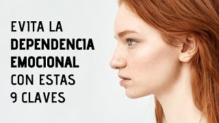 9 Claves Para Evitar La Dependencia Emocional  Desapego Emocional [upl. by Ecertak]