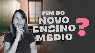 FIM DO NOVO ENSINO MÉDIO O QUE VAI MUDAR [upl. by Atihana]