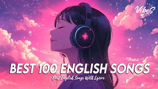 Best 100 English Songs 🌈 Good Vibes Good Life  Chill Spotify Playlist Covers With Lyrics [upl. by Dwaine]