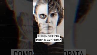 Como um SOCIOPATA ou PSICOPATA manipula as pessoas personalidade antissocial [upl. by Sina]