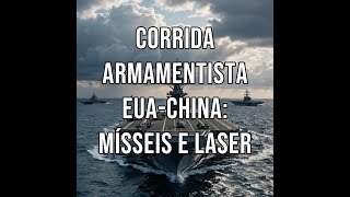 Corrida Armamentista EUA China Mísseis e Laser [upl. by Iow]