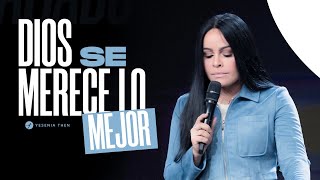 DIOS SE MERECE LO MEJOR  Pastora Yesenia Then [upl. by Rosenberg]