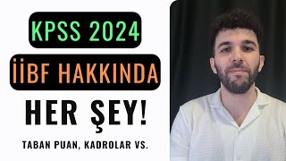 KPSS 2024 Ä°Ä°BF HAKKINDA HER ÅEY TABAN PUAN KADROLAR TAHMÄ°NLER [upl. by Adnoyek]