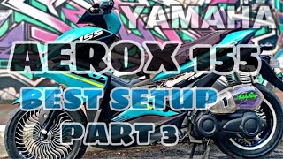 YAMAHA AEROX 155 I Best SetUp 2021 Part 3 I Aerox 155 Philippines [upl. by Gildea]