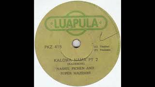 Nashil Pichen And Super Mazembe  Kalowa Nama Pt 2 [upl. by Htirehc]