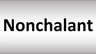 How to Pronounce Nonchalant [upl. by Aynod]