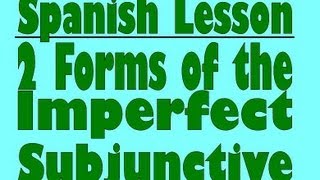 Spanish Lesson The two forms of the imperfect subjunctive [upl. by Joell]