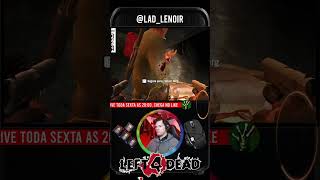 Essa foi quase  Left 4 Dead lad ladsplay kaiovah kaiovahstreetwear gameplay cortes [upl. by Clevey]