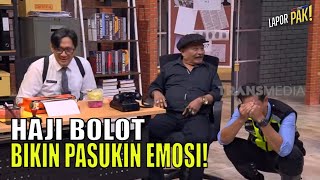 Haji Bolot Melapor Bikin Pasukin Auto Emosi  LAPOR PAK 250722 Part 1 [upl. by Lucier]