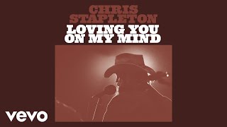 Chris Stapleton  Loving You On My Mind Official Audio [upl. by Edia]