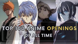 My Top 100 Anime Openings Of All Time [upl. by Brod863]