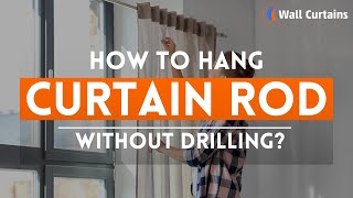 How to Hang a Curtain Rod Without Drilling into the Wall [upl. by Hcaz]