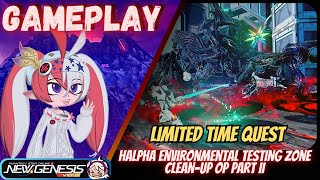 PSO2NGS  GAMEPLAY LTQ HALPHA ENVIRONMENTAL TESTING ZONE CLEAN UP OP PART II 😤Steam [upl. by Aicella952]