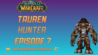 World of Warcraft Playthrough Tauren Hunter Ep 7 [upl. by Evvy]