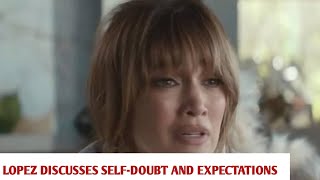 Jennifer Lopez Opens Up About SelfDoubt and Expectations [upl. by Greenlee357]