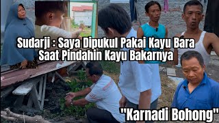 Sudarji  Karnadi Bohong Dia Mukul Pakai Kayu Bara Saat Saya Pindahin Kayu Bakarnya [upl. by Seaddon883]