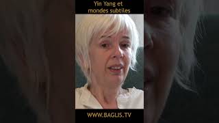 Yin Yang et mondes subtils  BAGLIS TV [upl. by Aroon]