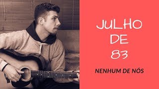 NENHUM DE NÓS  JULHO DE 83 cover [upl. by Doble312]