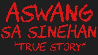 ASWANG SA SINEHAN True Story [upl. by Ahsieni]