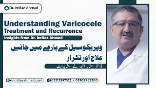 Secrets to Varicocele Treatment by Dr Imtiaz Ahmad [upl. by Fleurette]