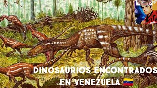 Dinosaurios Encontrados En Venezuela 🇻🇪 [upl. by Dnaleel]