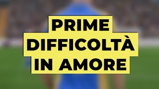 Prime Difficoltà in Amore [upl. by Arak]