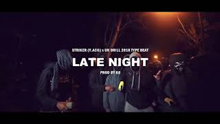 Striker YACG x UK Drill 2018 Type Beat  quotLate Nightquot PROD By K6 Beatz [upl. by Doxia]