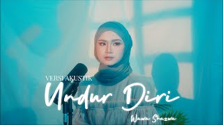 Undur DirI  Wawa Shazwa  Video Akustik Rasmi [upl. by Moersch492]