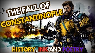 The Fall of Constantinople  History in Ink and Poetry [upl. by Childers825]