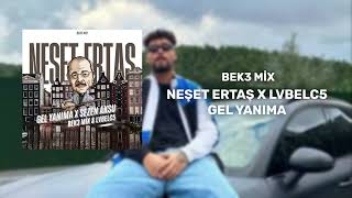 BEK3 MİX  NEŞET ERTAŞ GEL YANIMA X LVBELC5 SEZEN AKSU [upl. by Wylde]