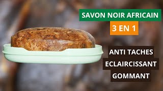 Formule Magique Créez un Savon Noir Africain 3 en 1 Éclaircissant Gommant et Anti Taches [upl. by Aneehta526]