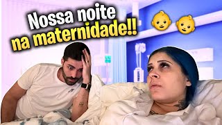 NOSSA NOITE NA MATERNIDADE 👶👶 [upl. by Medin288]