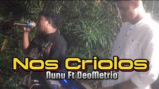 DeoMetrio ft Nono  Nós Criololos [upl. by Nerred337]