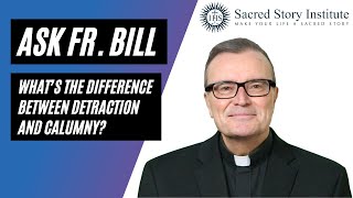 What is the Difference Between Calumny and Detraction  Ask Fr Bill 135 [upl. by Wehner]