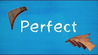 Perfect  Ed Sheeran  on Pan Flute [upl. by Anomor]