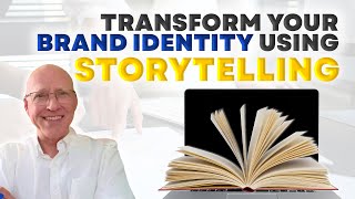 How to Transform Your Brand Through Story Telling [upl. by Oirom]