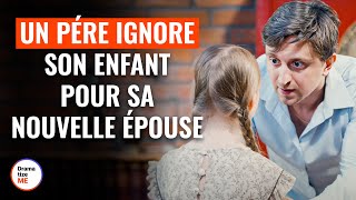 Un Pére Ignore Son Enfant Pour Sa Nouvelle Épouse  DramatizeMeFrance [upl. by Alia]