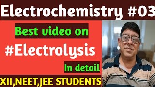 ELECTROCHEMISTRY 03 CLASS 12Electrolysis [upl. by Melanie]