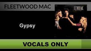 Fleetwood Mac  Gypsy Vocals Only  Acapella [upl. by Mcknight]