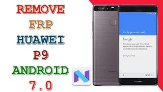 REMOVE FRP HUAWEI P9 ANDROID 70 LAST UPDATE 2018  HUAWEI EVAL09 [upl. by Blatman]