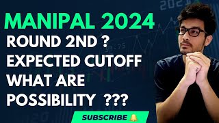 MANIPAL 2024  ROUND 2 EXPECTED CUTOFF  OPENING AMD CLOSING ROUNDS [upl. by Llenrub]