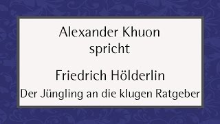 Friedrich Hölderlin „Der Jüngling an die klugen Ratgeber“ [upl. by Haisej959]