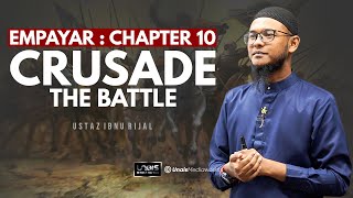 USTAZ IBNU RIJAL  EMPAYAR  CHAPTER 10  CRUSADE THE BATTLE [upl. by Iniffit]