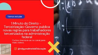 TerceirizaçãoGoverno publica novas regras para trabalhadores terceirizados na administração federal [upl. by Maryann163]