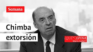 ¿Qué opina María Isabel La chimba extorsión al canciller  SEMANA [upl. by Atsuj]