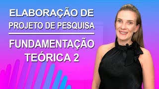 5  FUNDAMENTAÇÃO TEÓRICA 2  ELABORAÇÃO DE PROJETO DE PESQUISA [upl. by Ahseinaj]