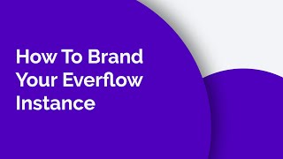 How To Brand Your Everflow Instance [upl. by Ebanreb]